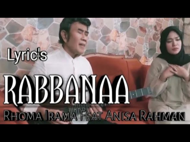 RABBANA-RHOMA IRAMA FT.ANISA RAHMAN[LIRIK] class=