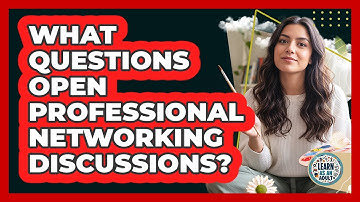 What Questions Open Professional Networking Discussions?