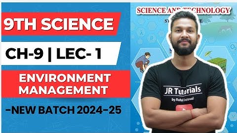 9th Science | Chapter 9 | Environment Management | Lecture 1 | Maharashtra Board |