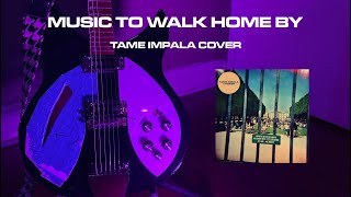 Music To Walk Home By | Tame Impala Guitar Cover