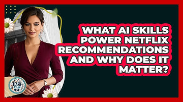 What AI Skills Power Netflix Recommendations And Why Does It Matter? - Learn As An Adult