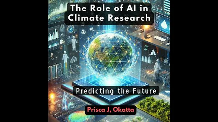 Role of AI in Climate Research: Predicting the Future - Prisca J. Okatta