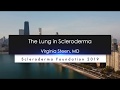 Systemic Sclerosis Lecture: The Lung in Scleroderma- Virginia Steen, MD- 2019 National Conference