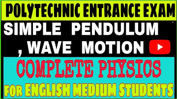 Simple pendulum,wave motion chapter theory,polytechnic entrance exam 2020 for english medium student