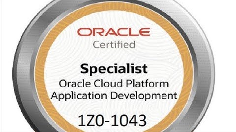 1Z0-1043 Oracle Cloud Platform Application Development Specialist Certification Practice Test