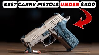 The 7 Best Concealed Carry Pistols for Under $400