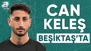 Can Keleş Resmen Beşiktaşta Transferin Detaylarını Furkan Yıldız Aktardı