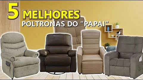 Qual é a melhor poltrona do papai?