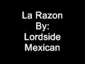 Lordside Mexican- 6. La Razon