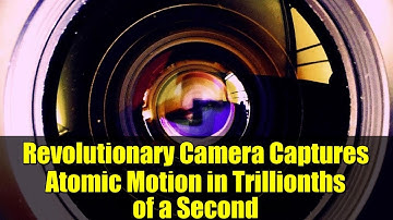 Revolutionary Camera Captures Atomic Motion in Trillionths of a Second