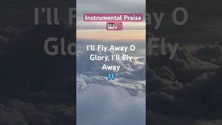 I’ll Fly Away O Glory #instrumentalworship #instrumentalhymns #southerngospel #shortsfeed #shorts