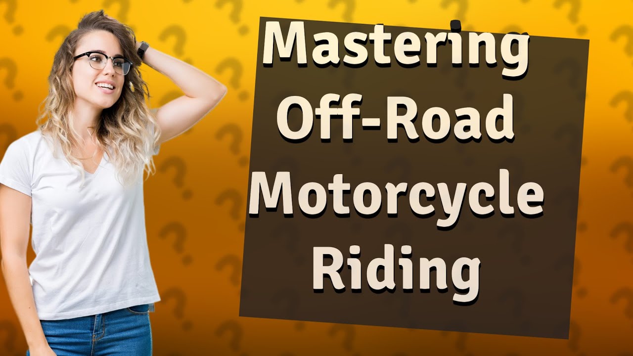 How Can I Master OffRoad Motorcycle Riding as a New Dual Sport or ADV