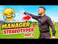 FUNNY FOOTBALL MANAGER STEREOTYPES - PART 2! 🤣😂