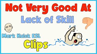 Not Very Good At | Fluency Practice (clips) - Mark Kulek ESL
