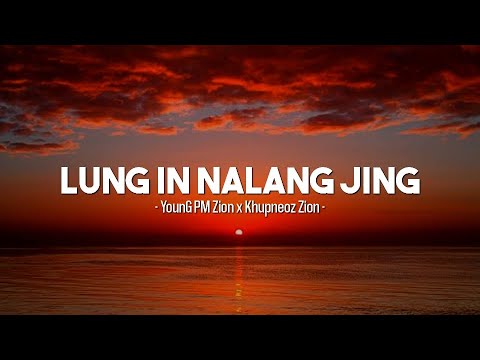 YoungPm Zion  LUNG IN NALANG JING ft Khupneoz Zion  OFFICIAL LYRICS VIDEOS