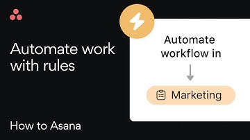 Asana Rules: How to automate tasks and workflows [2024]