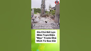 Gia Chủ Bất Lực Nhìn Trạm Điện “Mọc” Trước Nhà Mình Từ Bao Giờ #tintuc #cuocsong
