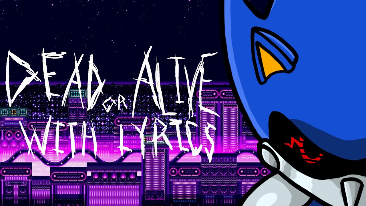 Dead or Alive With Lyrics | Metal Sonic LMS With Lyrics Remix