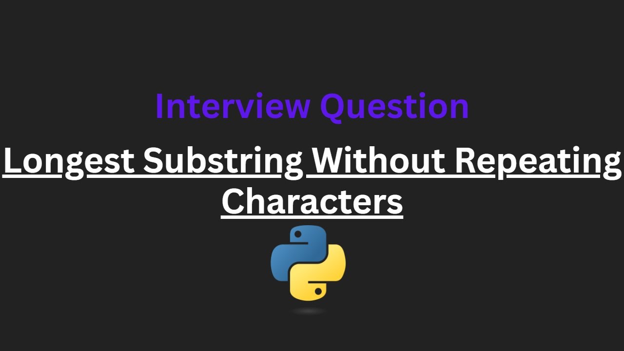 Longest Substring Without Repeating Characters - Leetcode 3 - Python
