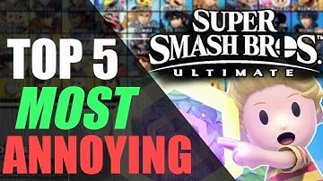 Top 5 Annoying Characters | Super Smash Bros. Ultimate