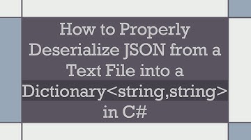 How to Properly Deserialize JSON from a Text File into a Dictionary string,string  in C#