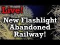 LIVE! Abandoned Railway New Flashlight Test!