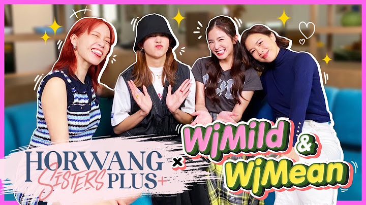 Horwang Sisters Plus l สองสาว WjMild & WjMean