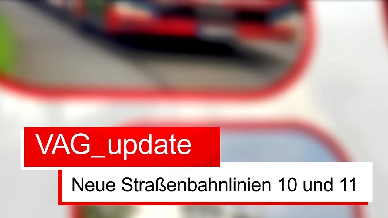 VAG_Update: Neue Straßenbahnlinien 10 und 11