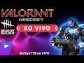 VALORANT AO VIVO RUMO AO PLATINA