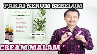 Pakai Serum sebelum cream malam ||drw skincare