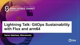 Lightning Talk: GitOps Sustainability with Flux and arm64 - Tamao Nakahara, Weaveworks