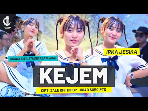 KEJEM IRKA JESIKA - SUARA KITA STUDIO | CIPT. ZALE RM