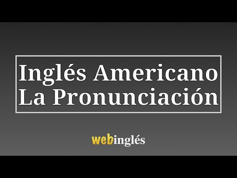 1 - La Pronunciación de Ingles - Pronunciar Vocales, Consonantes