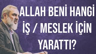 ALLAH BENİ HANGİ İŞ / MESLEK İÇİN YARATTI? | Nureddin Yıldız