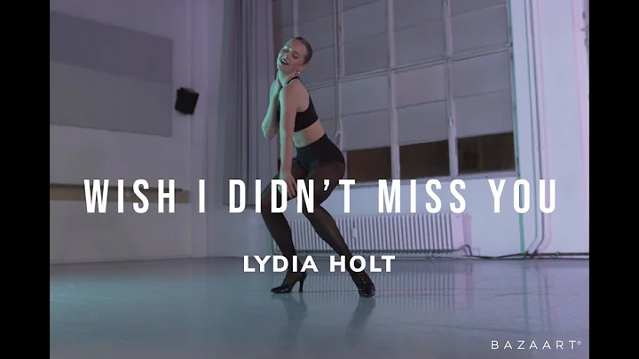 WISH I DIDN'T MISS YOU CHOREOGRAPHED BY LYDIA HOLT