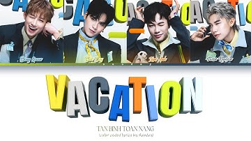 VACATION (Color Coded Lyrics) - Tân Binh Thăng Cấp | TÂN BINH TOÀN NĂNG 2025