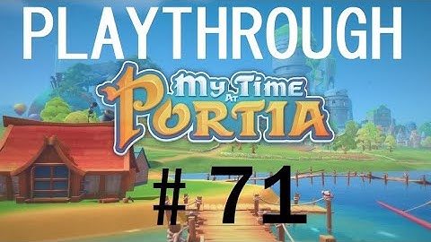 My Time At Portia Playthrough # 71 Somber Marsh Ruins