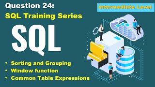 SQL query practice of real business scenario, step to step tutorial, question 24, intermediate level