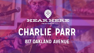 Charlie Parr - 817 Oakland Avenue