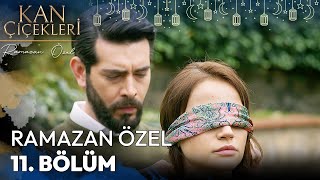 Ramazan Özel 11. Bölüm - Kan Çiçekleri