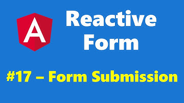 #13.17 - Form submission - Reactive Form - Angular Series
