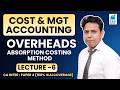 OVERHEADS - 6| Cost & Management Accounting | CA Inter Paper 4 | RKG Institute | ALI SIR
