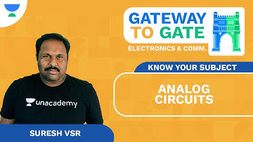 Know Your Subject | Analog Circuits | GATEway to GATE | ECE | Suresh VSR | Unacademy FLUX