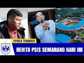 Berita psis semarang hari ini jumat 3 mei 2024