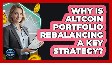 Why Is Altcoin Portfolio Rebalancing A Key Strategy?