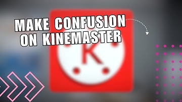 😍 EFFORTLESS: How To Make Confusion on Kinemaster | Full Tutorial
