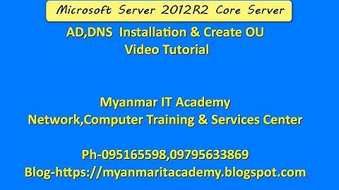 Microsoft Server 2012 R2 Core Server AD,DNS  Installation & Create OU Video Tutorial