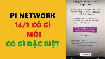 pi network 14 tháng 3 có gì đặc biệt có gì mới- achi kiếm tiền online