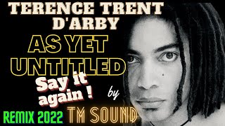 Terence Trent D'arby -As Yet Untitled-Say it Again ! Remix by TM SOUND 2022