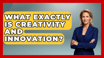 What Exactly Is Creativity And Innovation? - Aspiring Teacher Guide